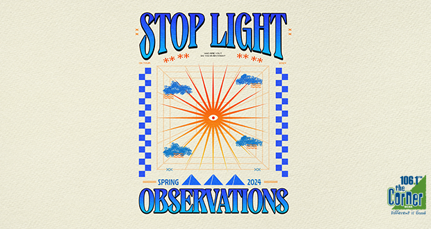 106.1 The Corner Presents: Stop Light Observations