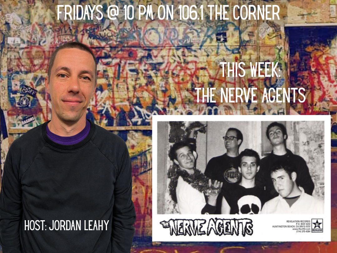 Consider The Bands: The Nerve Agents | 106.1 The Corner